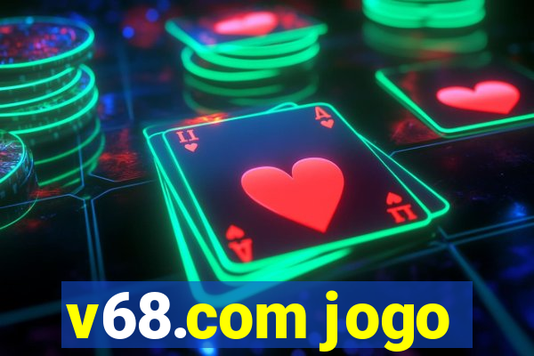 v68.com jogo